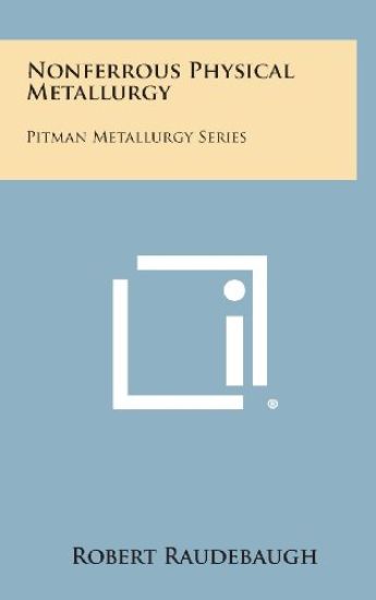 Nonferrous Physical Metallurgy: Pitman Metallurgy Series