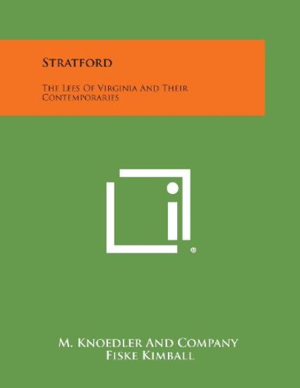 Stratford: The Lees of Virginia and Their Contemporaries