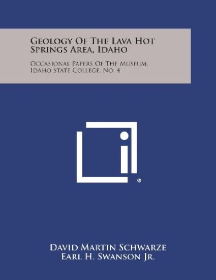 Geology of the Lava Hot Springs Area, Idaho: Occasional Papers of the Museum, Idaho State College, No. 4