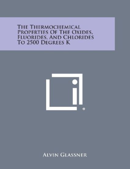 The Thermochemical Properties of the Oxides, Fluorides, and Chlorides to 2500 Degrees K