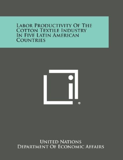 Labor Productivity of the Cotton Textile Industry in Five Latin American Countries