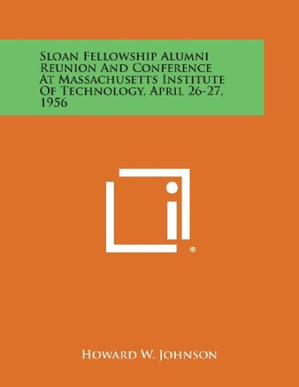 Sloan Fellowship Alumni Reunion and Conference at Massachusetts Institute of Technology, April 26-27, 1956