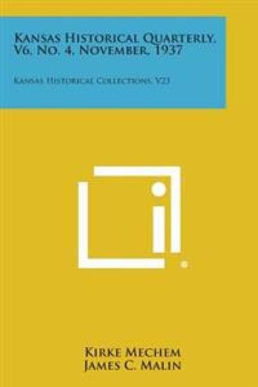 Kansas Historical Quarterly, V6, No. 4, November, 1937: Kansas Historical Collections, V23