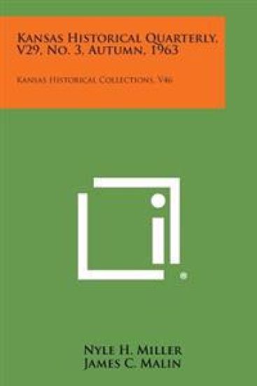 Kansas Historical Quarterly, V29, No. 3, Autumn, 1963: Kansas Historical Collections, V46