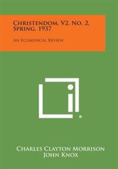 Christendom, V2, No. 2, Spring, 1937: An Ecumenical Review