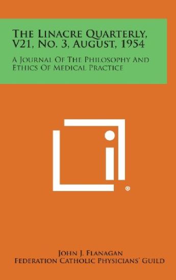 The Linacre Quarterly, V21, No. 3, August, 1954: A Journal of the Philosophy and Ethics of Medical Practice