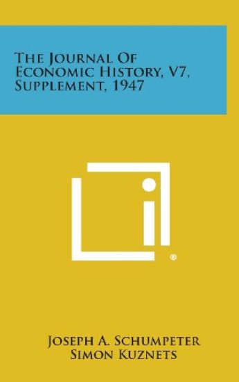 The Journal of Economic History, V7, Supplement, 1947