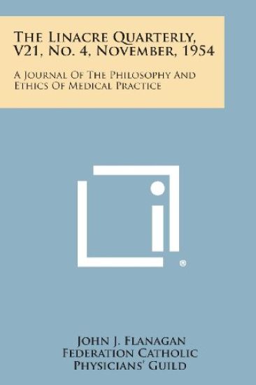 The Linacre Quarterly, V21, No. 4, November, 1954: A Journal of the Philosophy and Ethics of Medical Practice