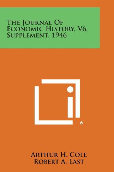 The Journal of Economic History, V6, Supplement, 1946