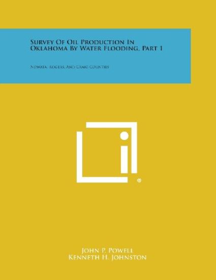 Survey of Oil Production in Oklahoma by Water Flooding, Part 1: Nowata, Rogers, and Craig Counties