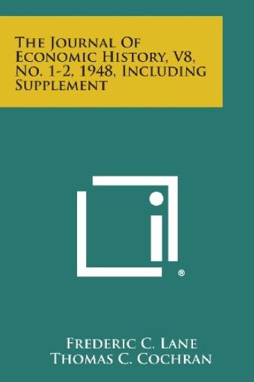 The Journal of Economic History, V8, No. 1-2, 1948, Including Supplement
