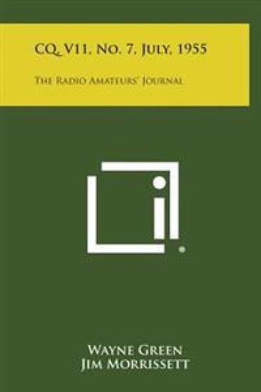 CQ, V11, No. 7, July, 1955: The Radio Amateurs' Journal