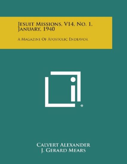 Jesuit Missions, V14, No. 1, January, 1940: A Magazine of Apostolic Endeavor