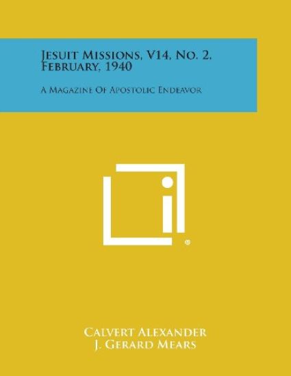 Jesuit Missions, V14, No. 2, February, 1940: A Magazine of Apostolic Endeavor