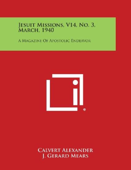 Jesuit Missions, V14, No. 3, March, 1940: A Magazine of Apostolic Endeavor