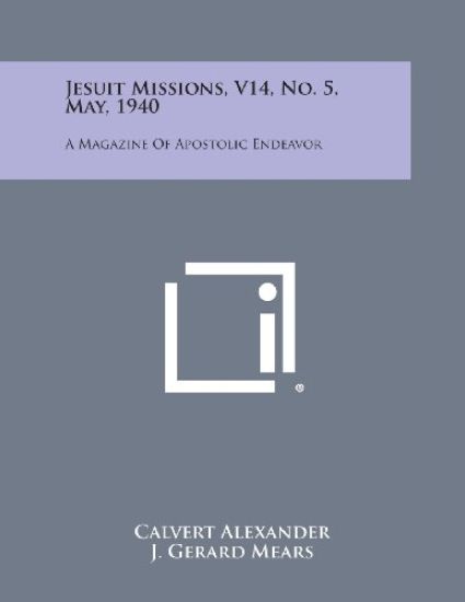 Jesuit Missions, V14, No. 5, May, 1940: A Magazine of Apostolic Endeavor