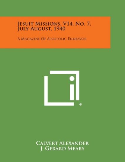 Jesuit Missions, V14, No. 7, July-August, 1940: A Magazine of Apostolic Endeavor