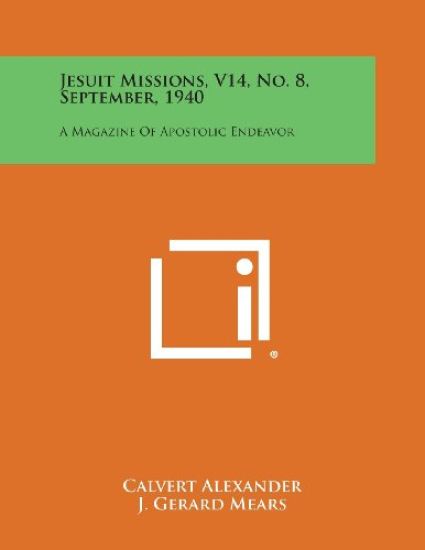 Jesuit Missions, V14, No. 8, September, 1940: A Magazine of Apostolic Endeavor