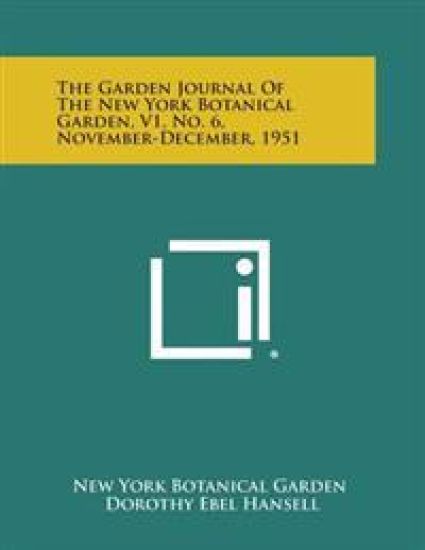 The Garden Journal of the New York Botanical Garden, V1, No. 6, November-December, 1951