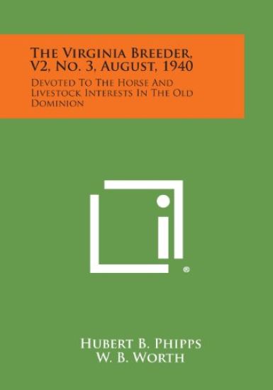 The Virginia Breeder, V2, No. 3, August, 1940: Devoted to the Horse and Livestock Interests in the Old Dominion