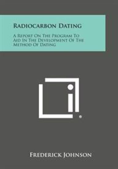 Radiocarbon Dating: A Report on the Program to Aid in the Development of the Method of Dating