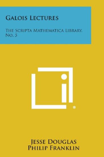 Galois Lectures: The Scripta Mathematica Library, No. 5