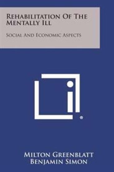 Rehabilitation of the Mentally Ill: Social and Economic Aspects