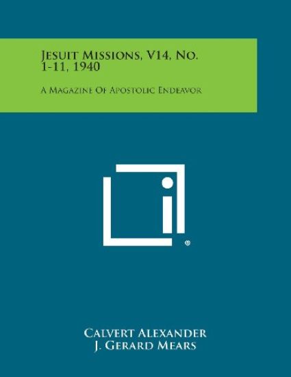Jesuit Missions, V14, No. 1-11, 1940: A Magazine of Apostolic Endeavor