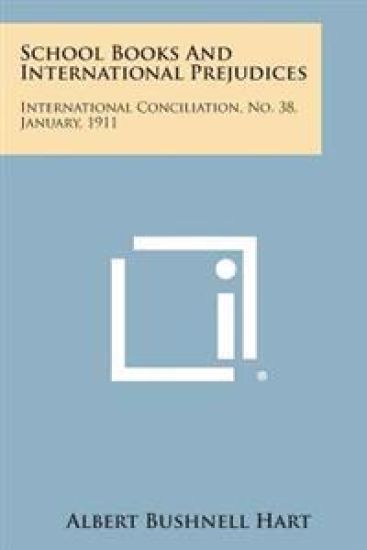 School Books and International Prejudices: International Conciliation, No. 38, January, 1911