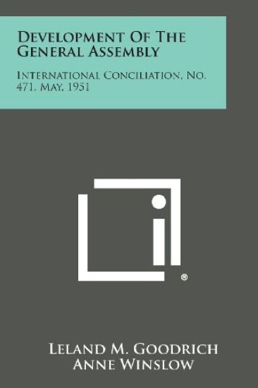 Development of the General Assembly: International Conciliation, No. 471, May, 1951