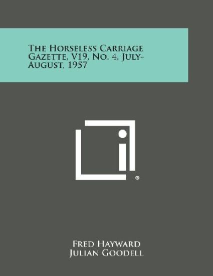 The Horseless Carriage Gazette, V19, No. 4, July-August, 1957