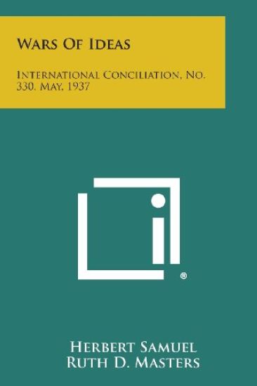 Wars of Ideas: International Conciliation, No. 330, May, 1937