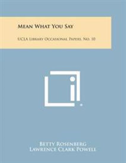 Mean What You Say: UCLA Library Occasional Papers, No. 10