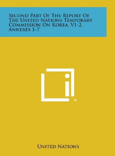Second Part of the Report of the United Nations Temporary Commission on Korea, V1-2, Annexes 1-7
