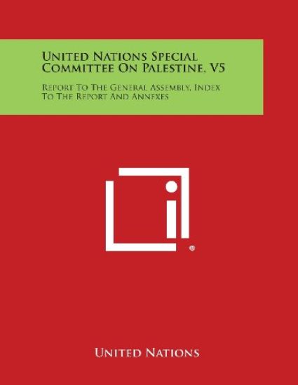 United Nations Special Committee on Palestine, V5: Report to the General Assembly, Index to the Report and Annexes