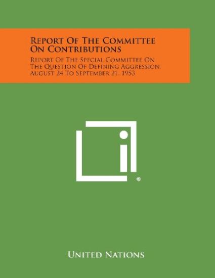 Report of the Committee on Contributions: Report of the Special Committee on the Question of Defining Aggression, August 24 to September 21, 1953