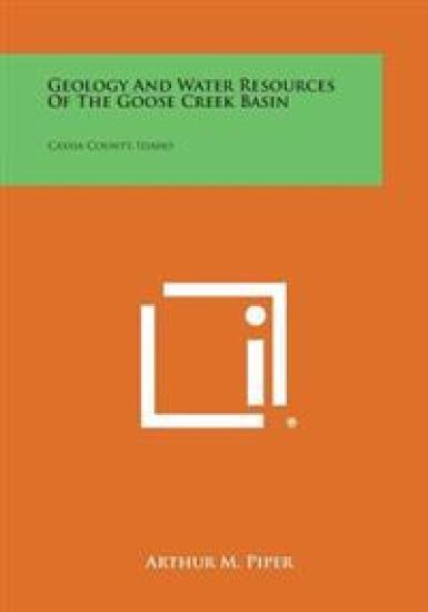 Geology and Water Resources of the Goose Creek Basin: Cassia County, Idaho