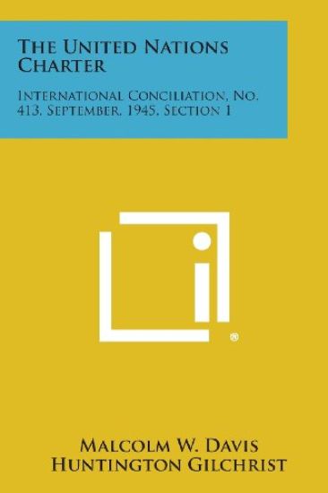 The United Nations Charter: International Conciliation, No. 413, September, 1945, Section 1
