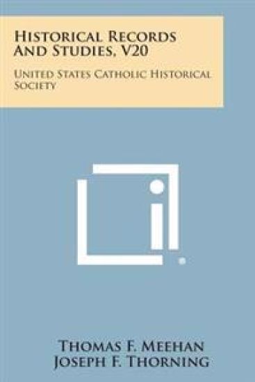 Historical Records and Studies, V20: United States Catholic Historical Society
