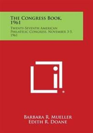The Congress Book, 1961: Twenty-Seventh American Philatelic Congress, November 3-5, 1961