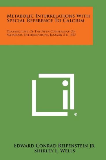 Metabolic Interrelations with Special Reference to Calcium: Transactions of the Fifth Conference on Metabolic Interrelations, January 5-6, 1953