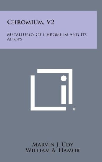 Chromium, V2: Metallurgy of Chromium and Its Alloys