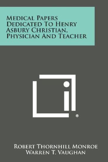 Medical Papers Dedicated to Henry Asbury Christian, Physician and Teacher