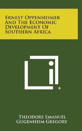 Ernest Oppenheimer and the Economic Development of Southern Africa