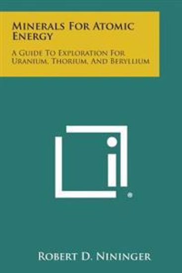 Minerals for Atomic Energy: A Guide to Exploration for Uranium, Thorium, and Beryllium