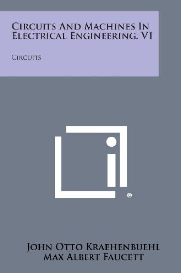 Circuits and Machines in Electrical Engineering, V1: Circuits