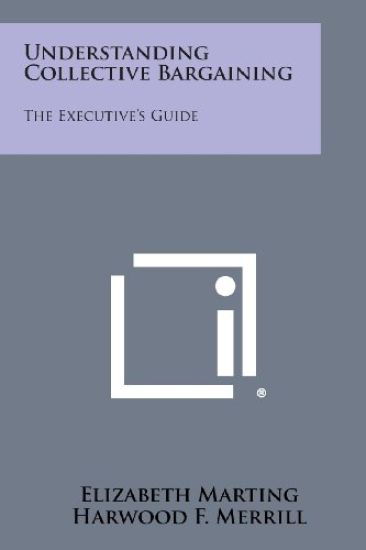 Understanding Collective Bargaining: The Executive's Guide