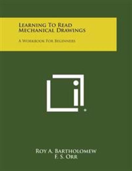 Learning to Read Mechanical Drawings: A Workbook for Beginners