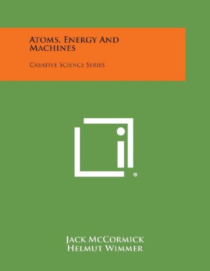 Atoms, Energy and Machines: Creative Science Series