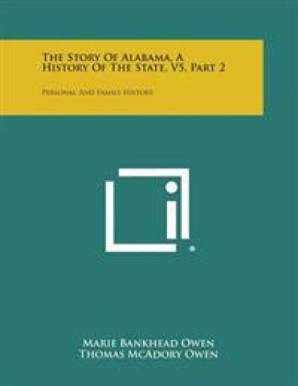 The Story of Alabama, a History of the State, V5, Part 2: Personal and Family History